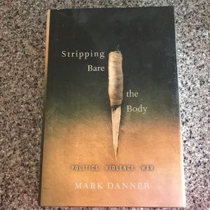 Stripping Bare the Body hardcover by Mark Danner